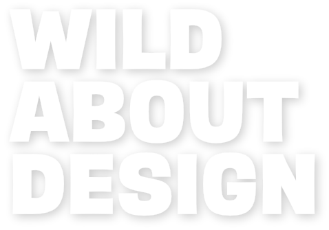 Wild About Design